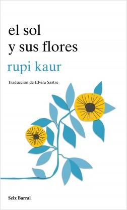 El sol y sus flores de Rupi Kaur